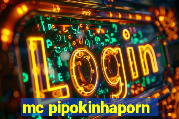 mc pipokinhaporn